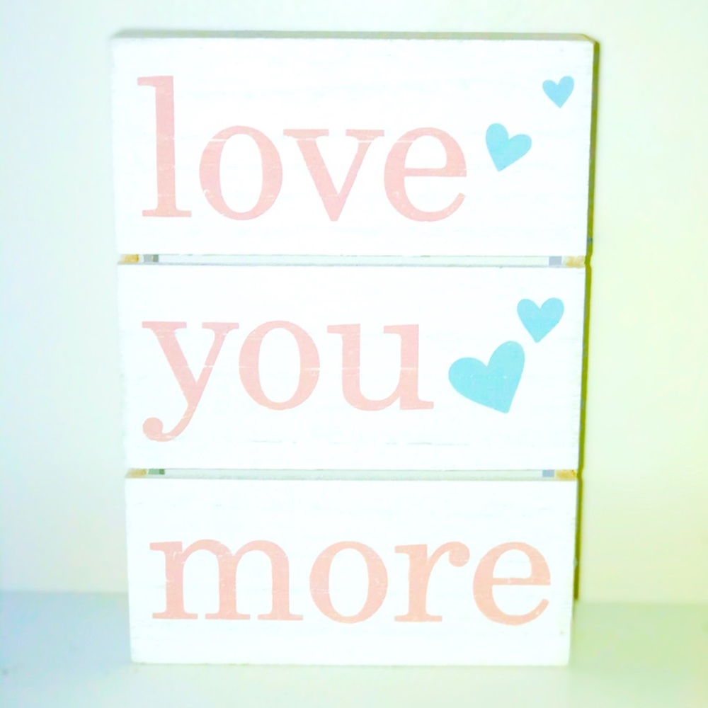 I Love You More Shelf Sign